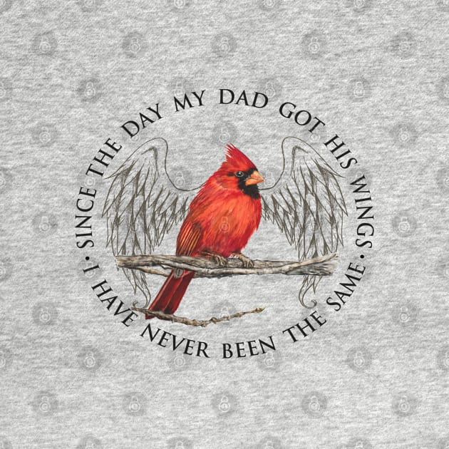 Since The Day My Dad Got His Wings I Have Never Been The Same by DMMGear